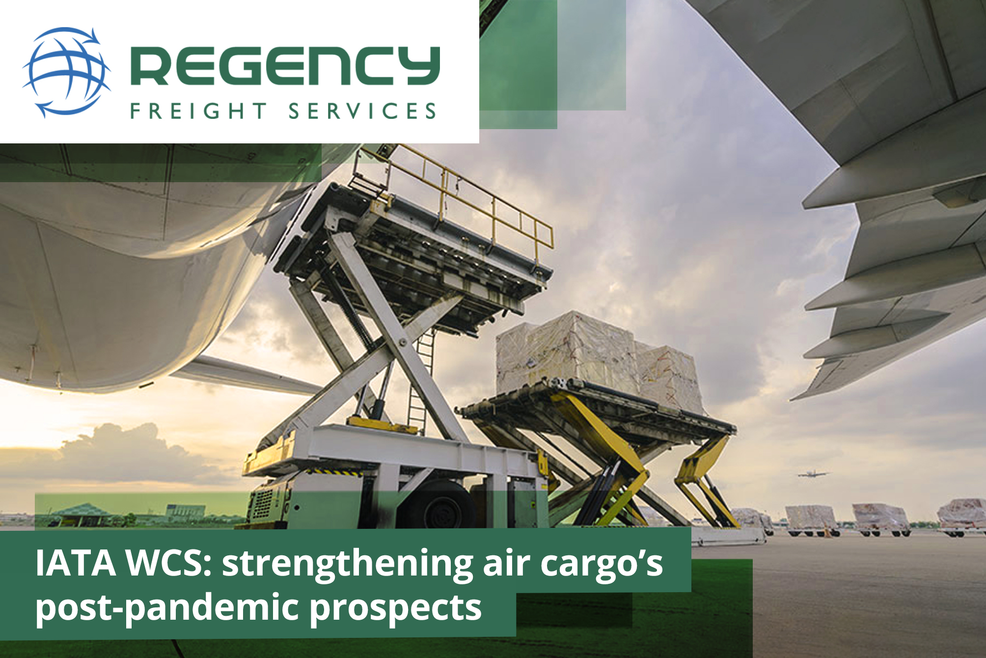 IATA WCS: strengthening air cargos post-pandemic prospects