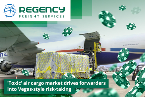'Toxic' air cargo market drives forwarders into Vegas-style risk-taking